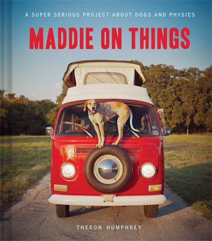 Maddie on Things By Theron Humphrey