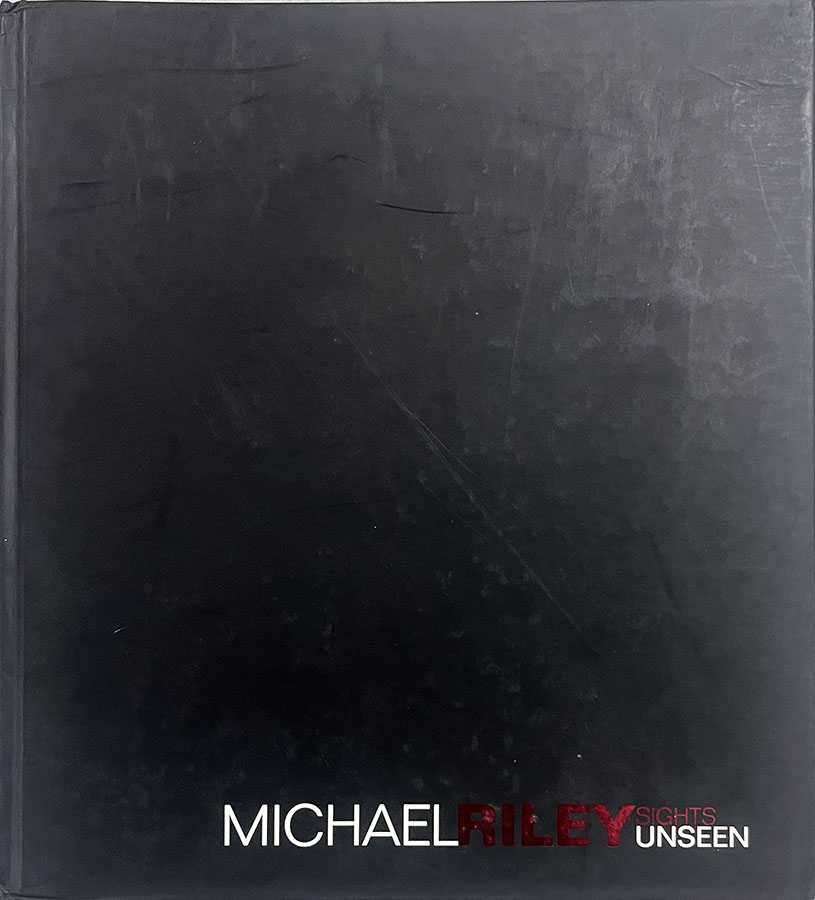 Sights Unseen: Michael Riley